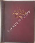The Book of the Anchor Line - An Outline of the Company's activities and progress from its inception in 1852 until the end of 1931 by Anchor Line (Henderson Bros) Ltd.