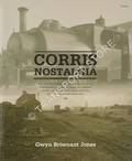 Corris Nostalgia by BRIWNANT-JONES, Gwyn	A Corris Celebration