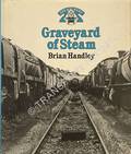 Graveyard of Steam  by HANDLEY, Brian 