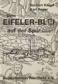 Dem Eifeler-Blei auf der Spur ... - eine Einführung für Jung und Alt rund um den Bleierzbergbau in der Eifel by KNAUF, Norbert & REGER, Karl