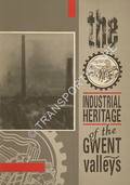 The Industrial Heritage of the Gwent Valleys by Gwent County Council