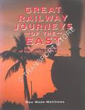 Great Railway Journeys of the East by WADE-MATTHEWS, Max