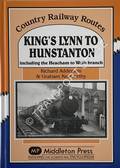 King's Lynn to Hunstanton including the Heacham to Wells branch by ADDERSON, Richard & KENWORTHY, Graham