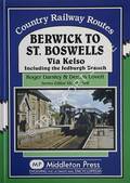 Berwick to St. Boswells via Kelso including the Jedburgh Branch by DARSLEY, Roger R. & LOVETT, Dennis