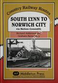 South Lynn to Norwich City via Melton Constable by ADDERSON, Richard & KENWORTHY, Graham