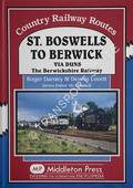 St. Boswells to Berwick via Duns - The Berwickshire Railway by DARSLEY, Roger R. & LOVETT, Dennis