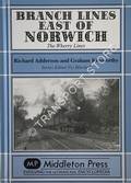 Branch Lines East of Norwich - The Wherry Lines by ADDERSON, Richard & KENWORTHY, Graham