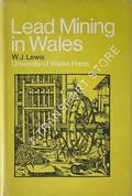 Lead Mining in Wales by LEWIS, W. J.