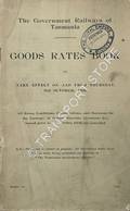 Goods Rates Book to take effect on and from Thursday, 9th October 1930 by The Government Railways of Tasmania