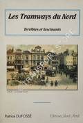 Les Tramways du Nord -  Terribles et fascinants by DUFOSSÉ, Patrice