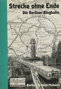 Strecke ohne Ende - Die Berliner Ringbahn by DITTFURTH, Udo (red.)