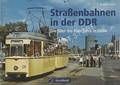 Straßenbahnen in der DDR: Die 50er- bis 80er. Jahre in fabre by HEYM, Rudolf