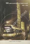 100 Jaar Elektrische Tram in Gent 1904 - 2004 by COUSSENS, Freddy & KEUTGENS, Eric