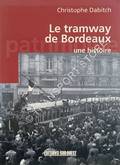 Le tramway de Bordeaux - une historie by DABITCH, Christophe