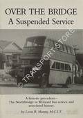 Over the Bridge: A Suspended Service - The Northbridge to Wynyard bus service  and associated history by MANNY, Leon B.