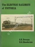 The Electric Railways of Victoria - A brief history of the Electrified Railway System operated by the Victorian Railways 1919  to 1979 by DORNAN, S.E. & HENDERSON, R.G.