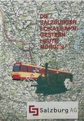 Die Salzburger Lokalbahn gestern heute morgen - 110 Jahre Salzburger Lokalbahn / 100 Jahre Lokalbahn Salzburg - Lamprechtshausen by MACKINGER, Gunter