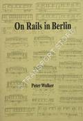 On Rails in Berlin by WALKER, Peter