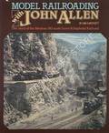 Model Railroading with John Allen - The story of the fabulous HO scale Gorre & Daphetid Railroad by WESTCOTT, Linn H.