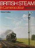 British Steam in Cameracolour 1962-68  by ADLEY, Robert 