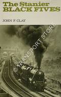 The Stanier Black Fives  by CLAY, J.F. 