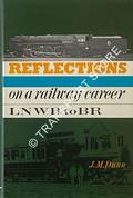 Reflections on a Railway Career from LNWR to BR by DUNN, J.M. 