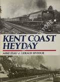Kent Coast Heyday by ESAU, Mike & SIVIOUR, Gerald 