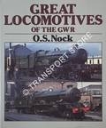 Great Locomotives of the GWR  by NOCK, O.S. 