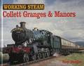 Working Steam: Collett Granges & Manors by HOBBS, Roy 