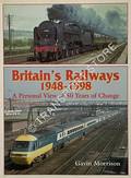 Britain's Railways 1948 - 1998 by MORRISON, Gavin 