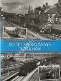 Scottish Railways Then & Now by MORRISON, Gavin 