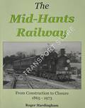 The Mid-Hants Railway - From Construction to Closure by HARDINGHAM, Roger 