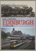 Rail Centres: Edinburgh  by MULLAY, A.J. 