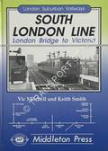 South London Line - London Bridge to Victoria  by MITCHELL, Vic & SMITH, Keith 