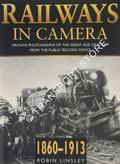 Railways in Camera 1860 - 1913 by LINSLEY, Robin 
