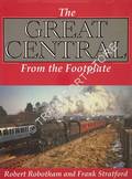 Book cover of The Great Central From the Footplate  by ROBOTHAM, Robert & STRATFORD, Frank 