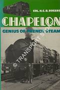 Chapelon - Genius of French Steam by ROGERS, H.C.B. 