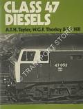 Class 47 Diesels  by TAYLER, A.T.H., THORLEY, W.G.F. & HILL, T.J.