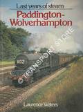 Book cover of Last Years of Steam: Paddington - Wolverhampton  by WATERS, Laurence 