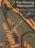 Book cover of The Moving Metropolis - A History of London's Transport Since 1800 by TAYLOR, Sheila (ed.) 