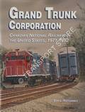 Grand Trunk Corporation - Canadian National Railways in the United States, 1971-1992 by HOFSOMMER, Don L. 