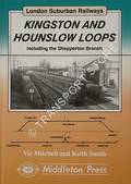 Kingston and Hounslow Loops including the Shepperton Branch by MITCHELL, Vic & SMITH, Keith 