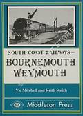 Bournemouth to Weymouth  by MITCHELL, Vic & SMITH, Keith 