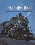 The Corn Belt Route - A History of the Chicago Great Western Railroad Company by GRANT, H. Roger 