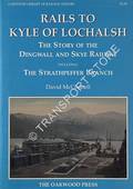 Rails to Kyle of Lochalsh - The Story of the Dingwall and Skye Railway  by McCONNELL, David 