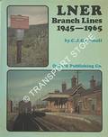 LNER Branch Lines 1945 - 1965 by GAMMELL, C.J. 