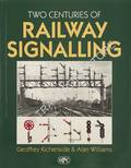 Book cover of Two Centuries of Railway Signalling  by KICHENSIDE, Geoffrey & WILLIAMS, Alan 