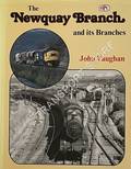 Book cover of The Newquay Branch and its Branches  by VAUGHAN, John 