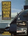Speed on the East Coast Main Line - A Century and a Half of Accelerated Services by SEMMENS, Peter 