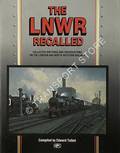 The LNWR Recalled - Collected writings and observations on the London and North Western Railway by TALBOT, Edward 